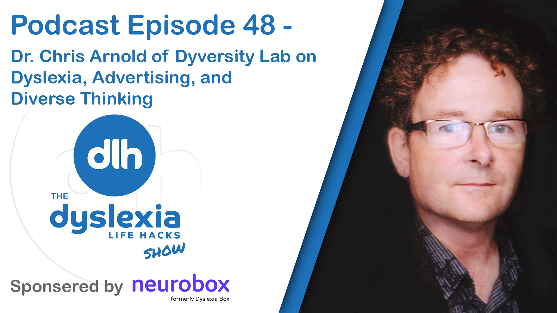 Episode 48 - Dr. Chris Arnold of Dyversity Lab on Dyslexia, Advertising ...